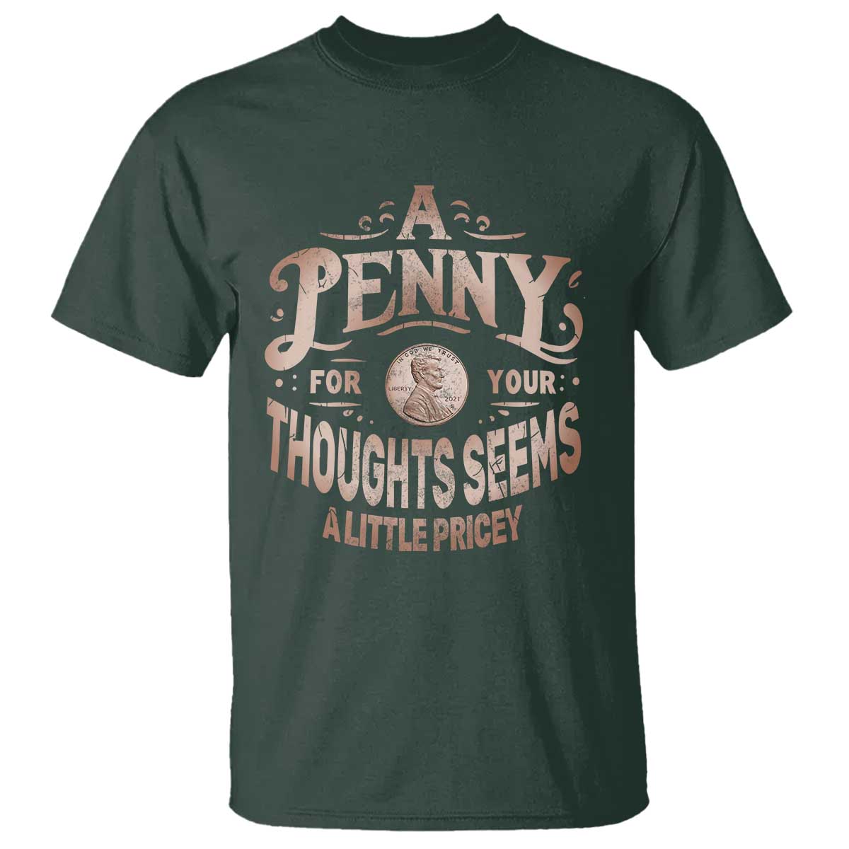 Funny A Penny For Your Thought Seems A Little Pricey T Shirt - Wonder Print Shop