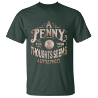 Funny A Penny For Your Thought Seems A Little Pricey T Shirt - Wonder Print Shop