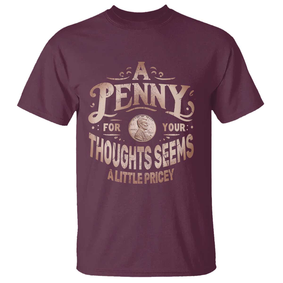 Funny A Penny For Your Thought Seems A Little Pricey T Shirt - Wonder Print Shop