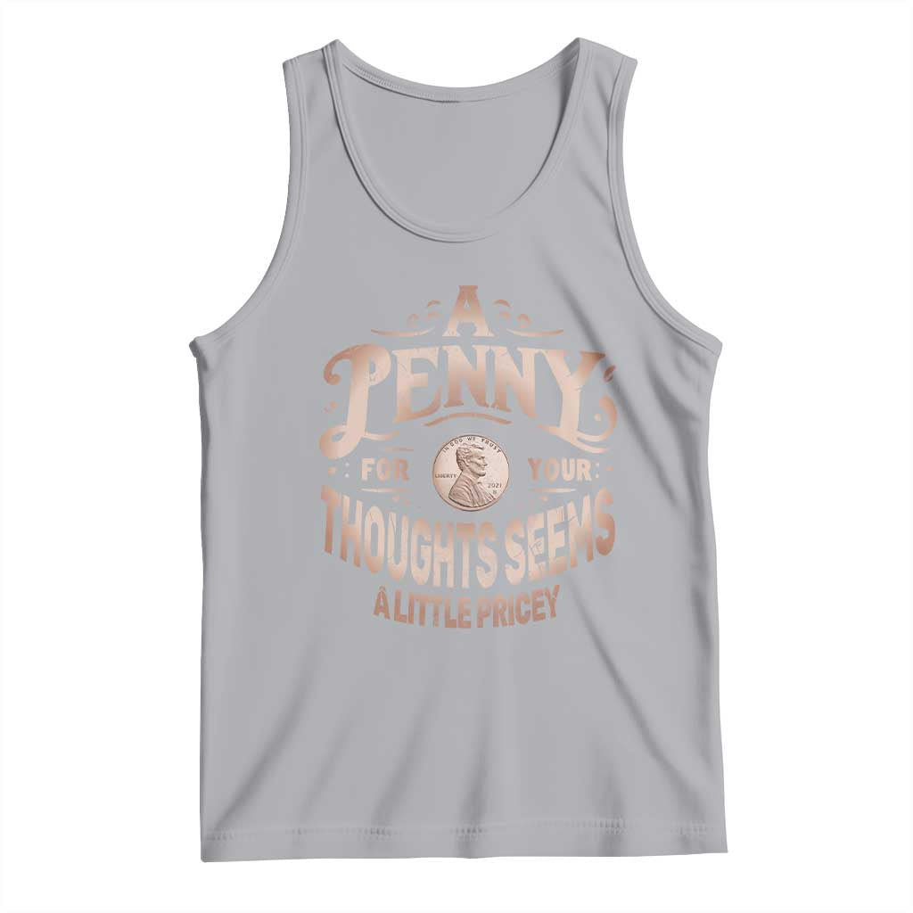 Funny A Penny For Your Thought Seems A Little Pricey Tank Top - Wonder Print Shop