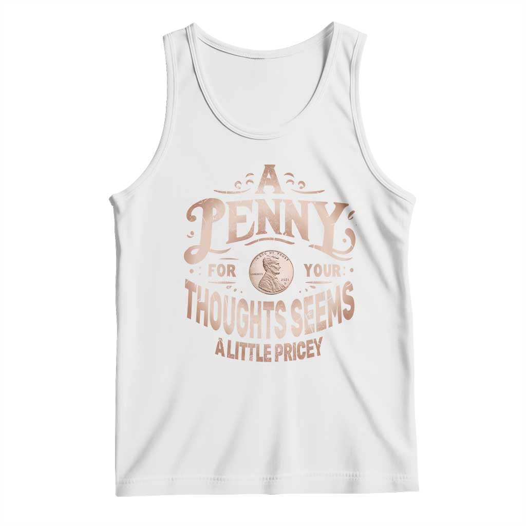 Funny A Penny For Your Thought Seems A Little Pricey Tank Top - Wonder Print Shop