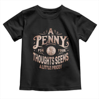 Funny A Penny For Your Thought Seems A Little Pricey Toddler T Shirt - Wonder Print Shop