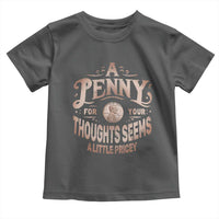 Funny A Penny For Your Thought Seems A Little Pricey Toddler T Shirt - Wonder Print Shop