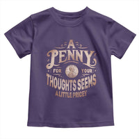 Funny A Penny For Your Thought Seems A Little Pricey Toddler T Shirt - Wonder Print Shop