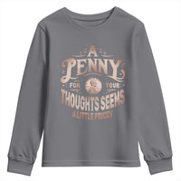 Funny A Penny For Your Thought Seems A Little Pricey Youth Sweatshirt - Wonder Print Shop