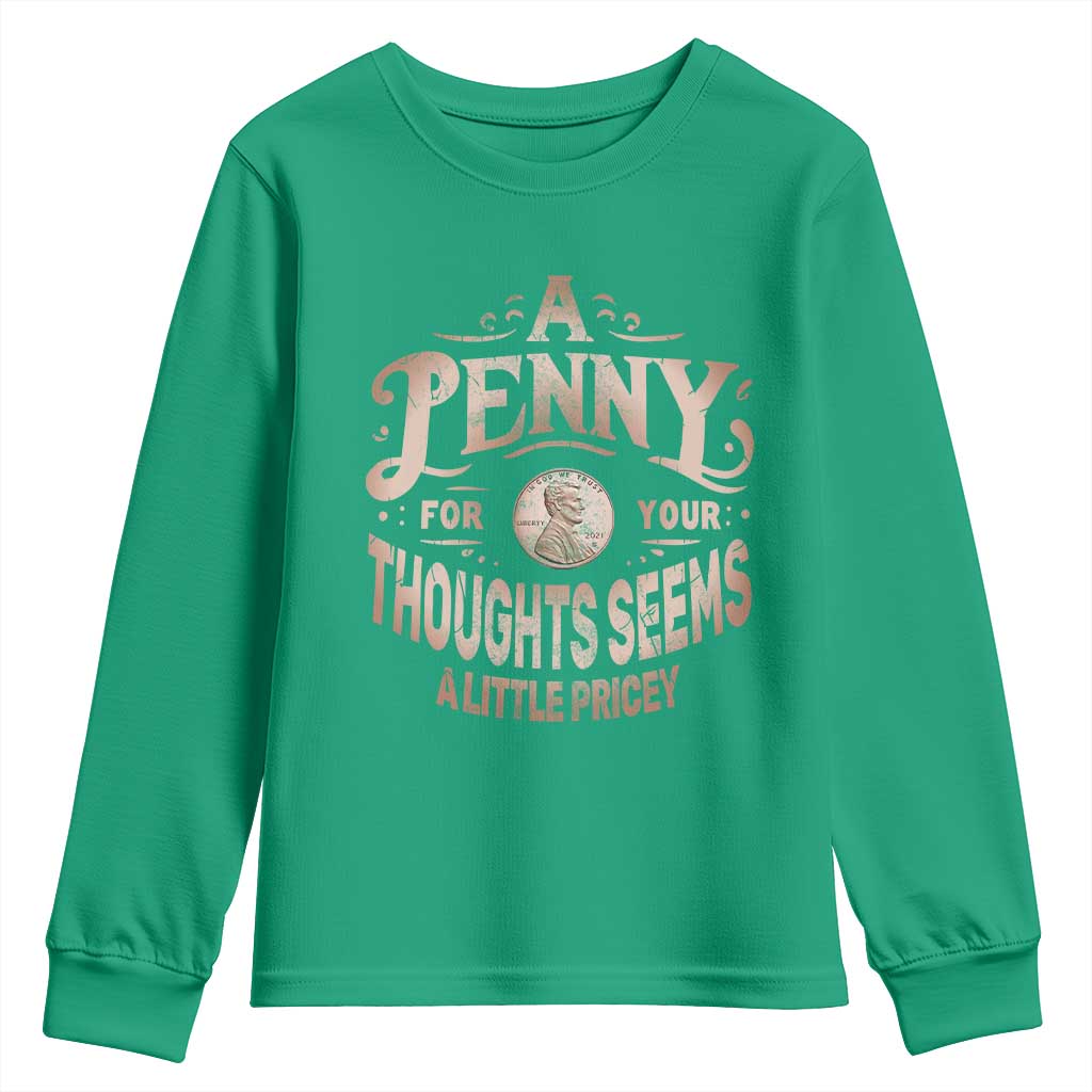 Funny A Penny For Your Thought Seems A Little Pricey Youth Sweatshirt - Wonder Print Shop