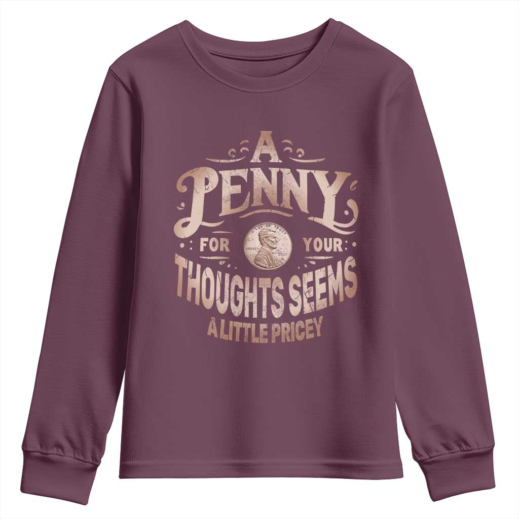 Funny A Penny For Your Thought Seems A Little Pricey Youth Sweatshirt - Wonder Print Shop
