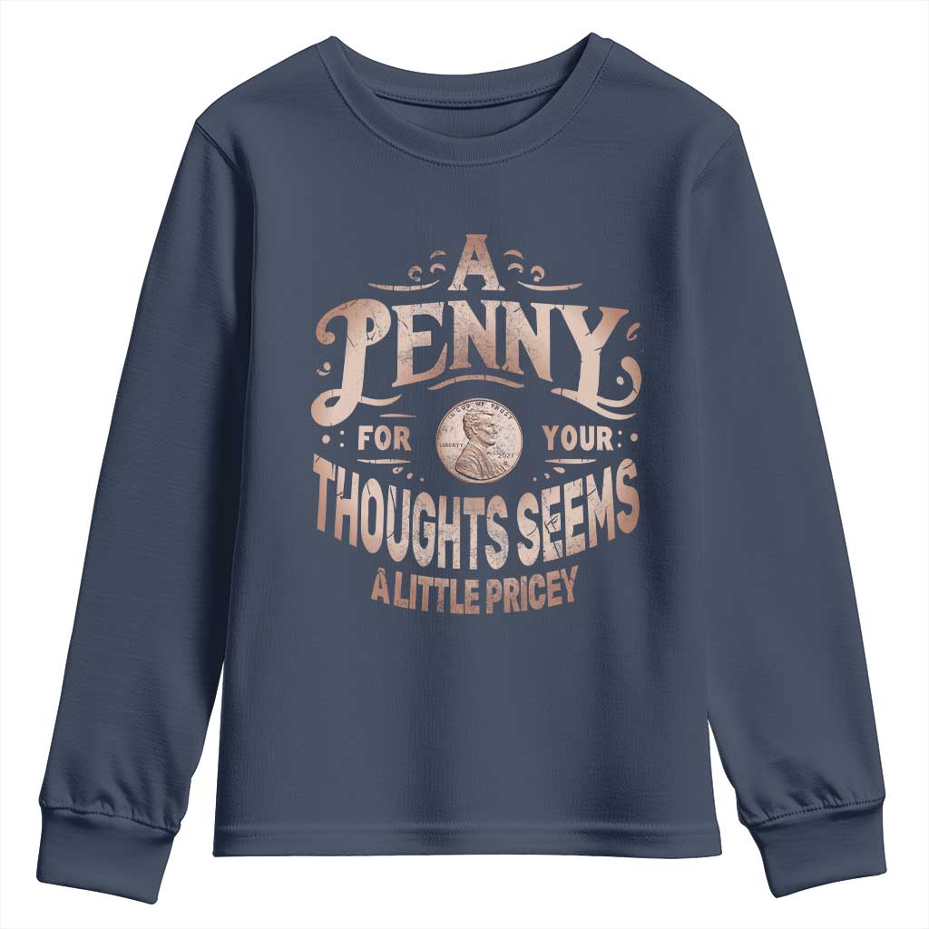 Funny A Penny For Your Thought Seems A Little Pricey Youth Sweatshirt - Wonder Print Shop