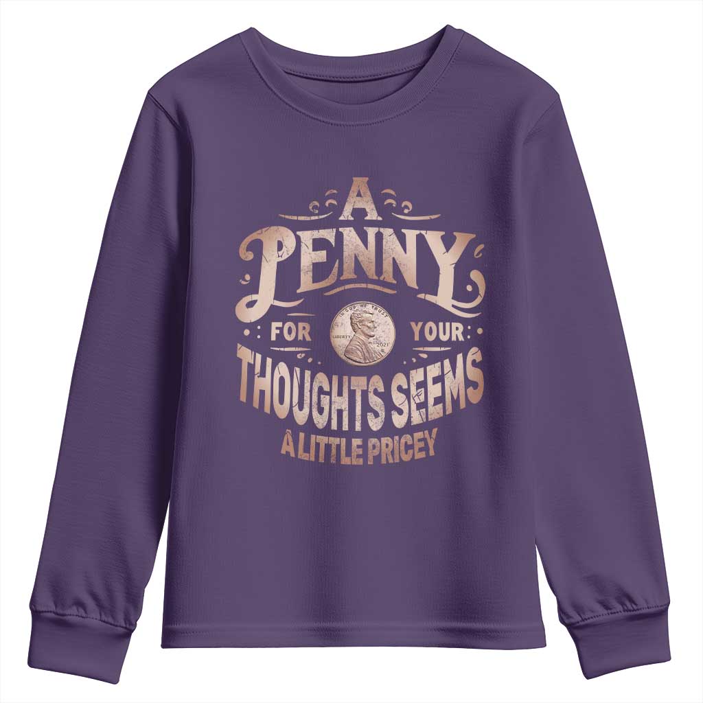 Funny A Penny For Your Thought Seems A Little Pricey Youth Sweatshirt - Wonder Print Shop