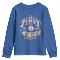 Funny A Penny For Your Thought Seems A Little Pricey Youth Sweatshirt - Wonder Print Shop