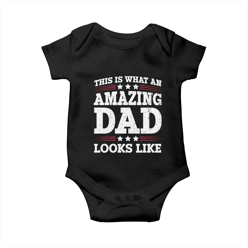 Funny This Is What An Amazing Dad Looks Like Baby Onesie Fathers Day