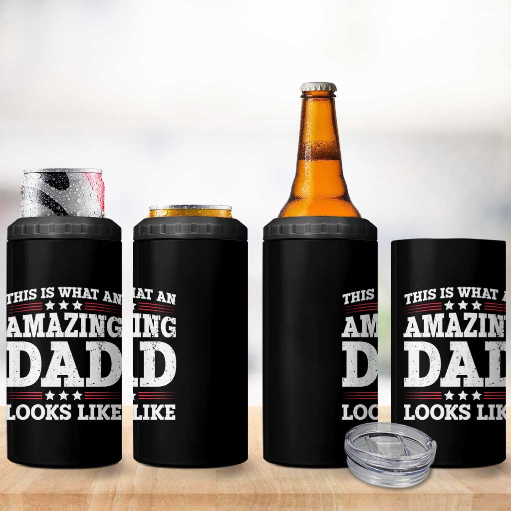 Funny This Is What An Amazing Dad Looks Like 4 in 1 Can Cooler Tumbler Fathers Day