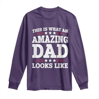 Funny This Is What An Amazing Dad Looks Like Long Sleeve Shirt Fathers Day