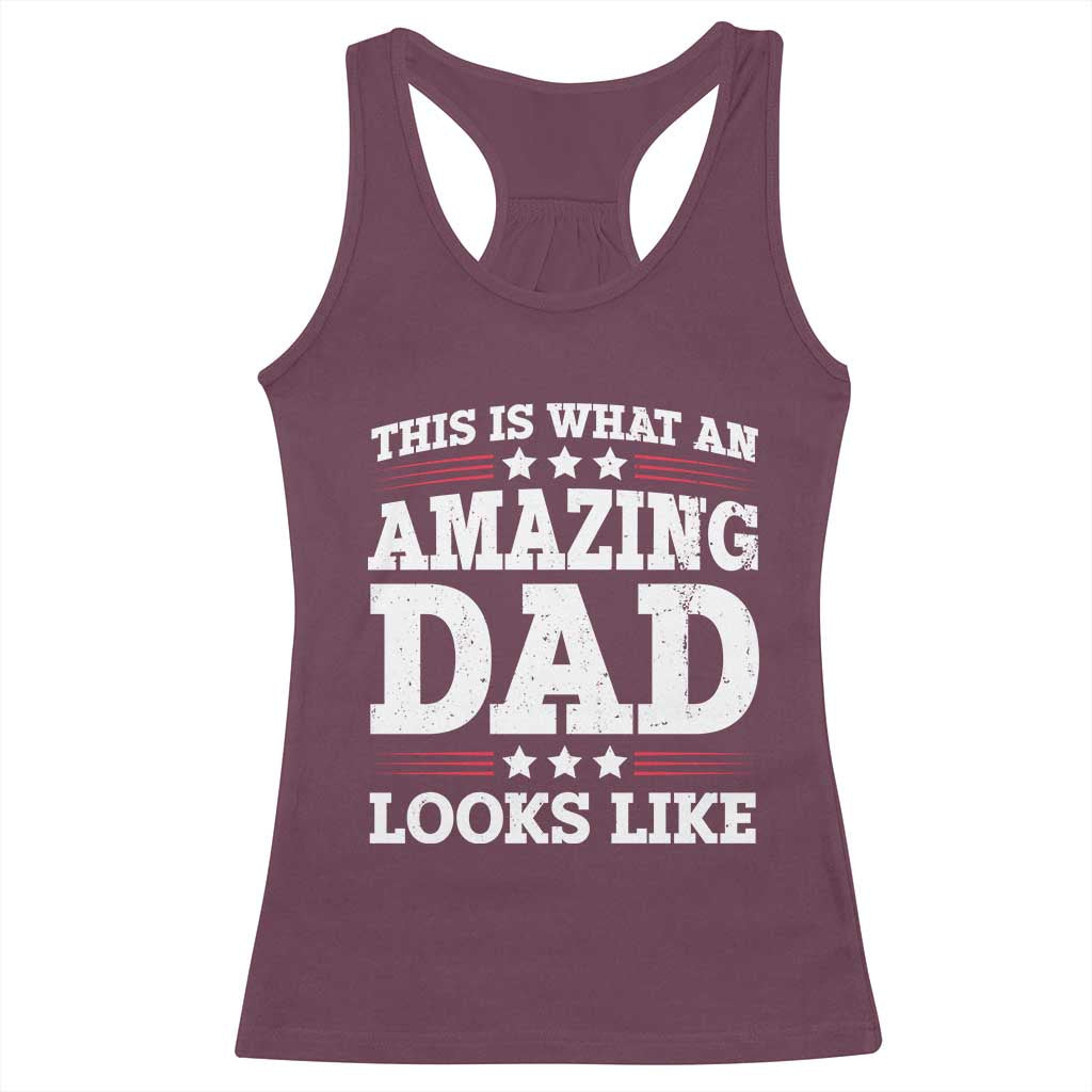Funny This Is What An Amazing Dad Looks Like Racerback Tank Top Fathers Day