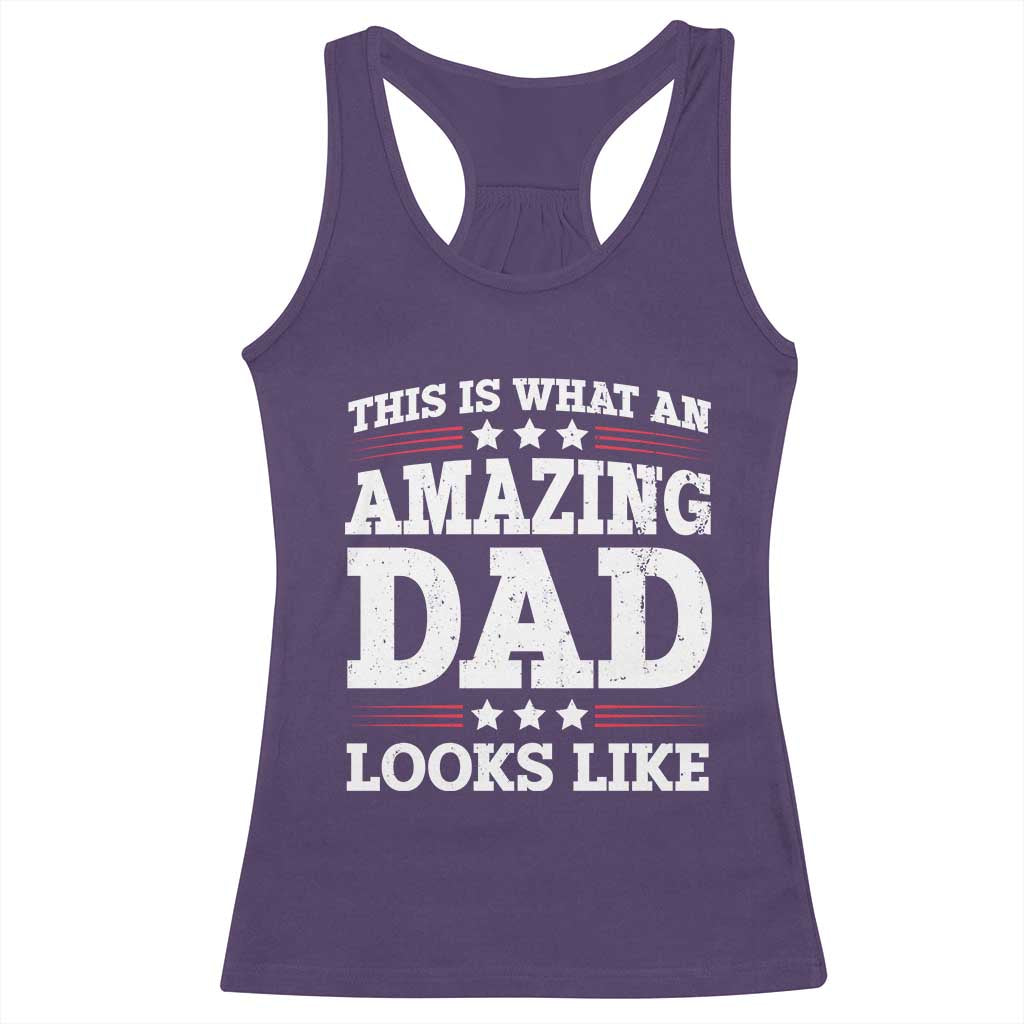 Funny This Is What An Amazing Dad Looks Like Racerback Tank Top Fathers Day