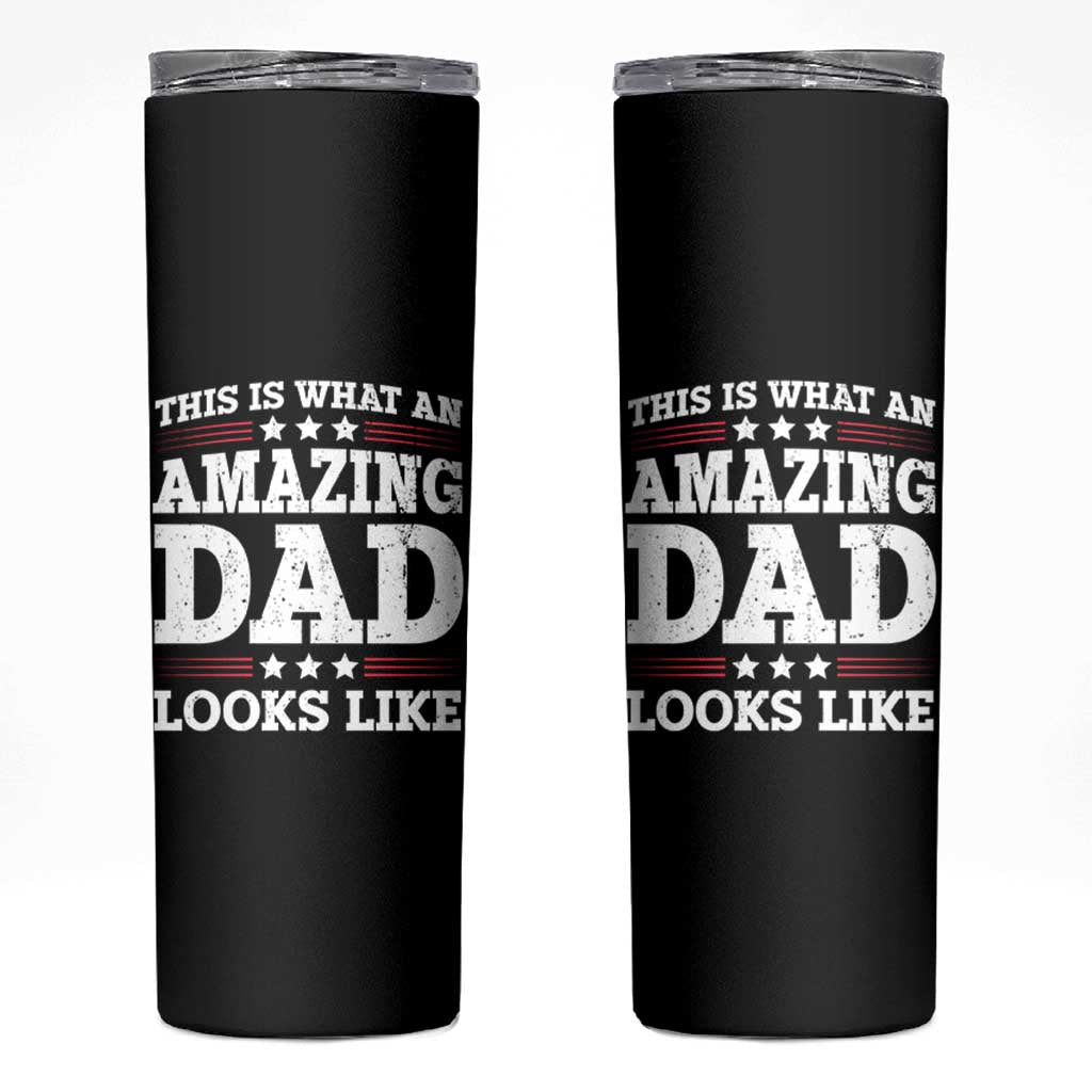 Funny This Is What An Amazing Dad Looks Like Skinny Tumbler Fathers Day
