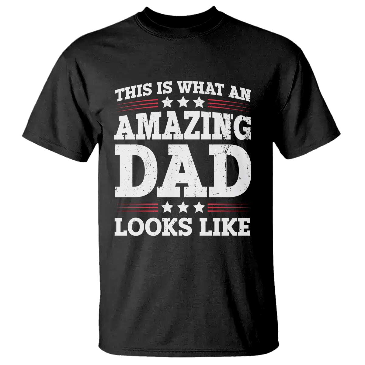 Funny This Is What An Amazing Dad Looks Like T Shirt Fathers Day