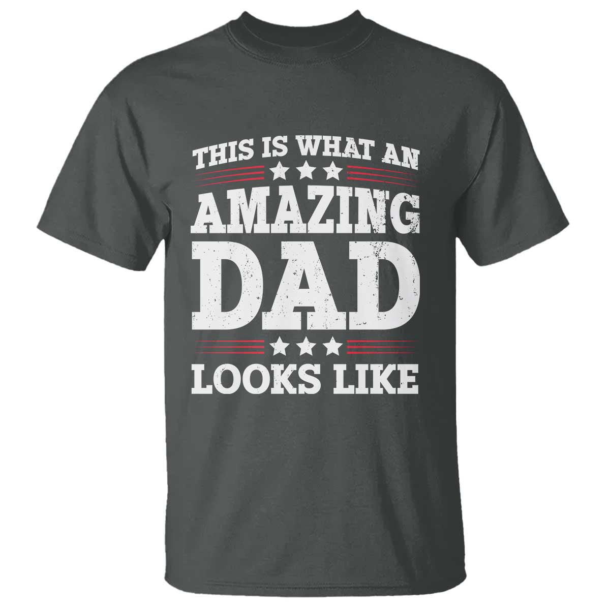 Funny This Is What An Amazing Dad Looks Like T Shirt Fathers Day