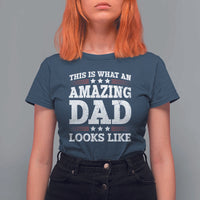 Funny This Is What An Amazing Dad Looks Like T Shirt For Women Fathers Day
