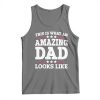 Funny This Is What An Amazing Dad Looks Like Tank Top Fathers Day
