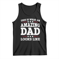 Funny This Is What An Amazing Dad Looks Like Tank Top Fathers Day