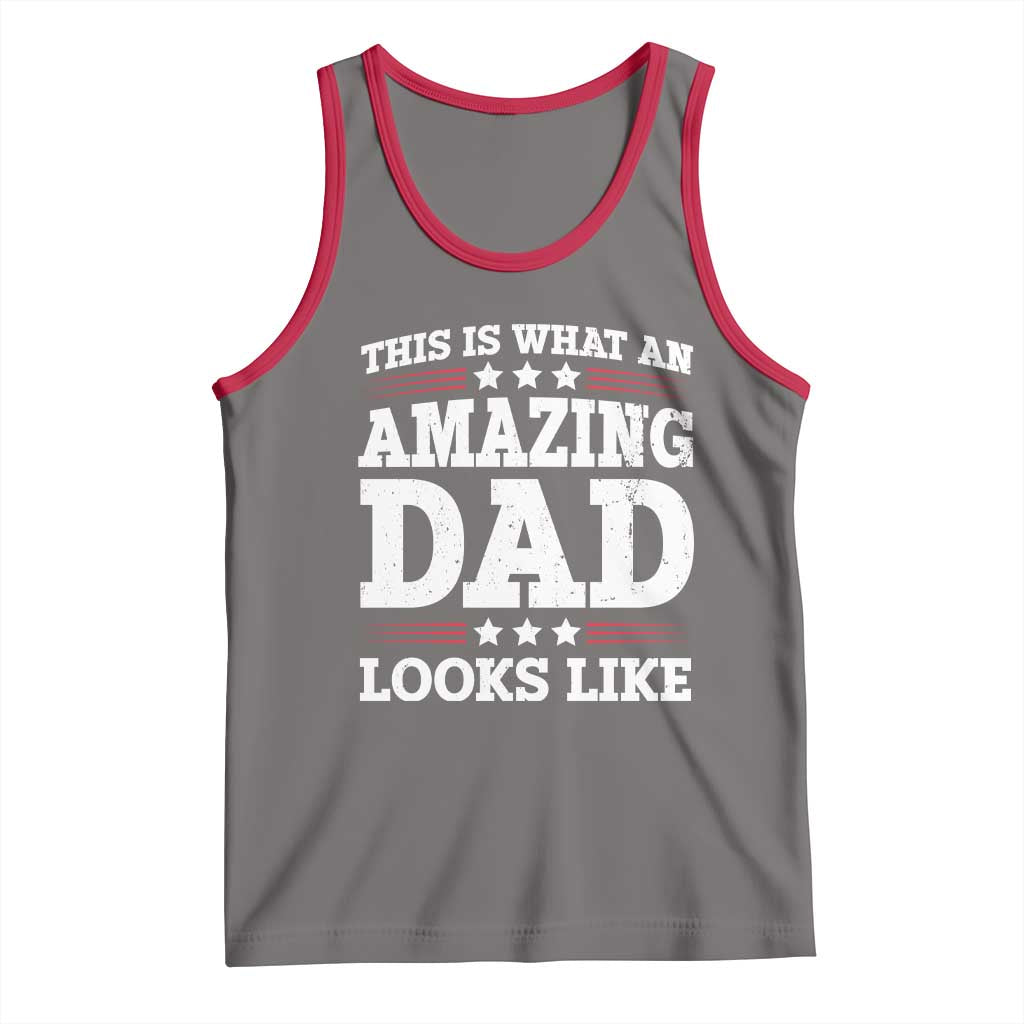 Funny This Is What An Amazing Dad Looks Like Tank Top Fathers Day