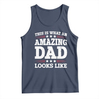Funny This Is What An Amazing Dad Looks Like Tank Top Fathers Day