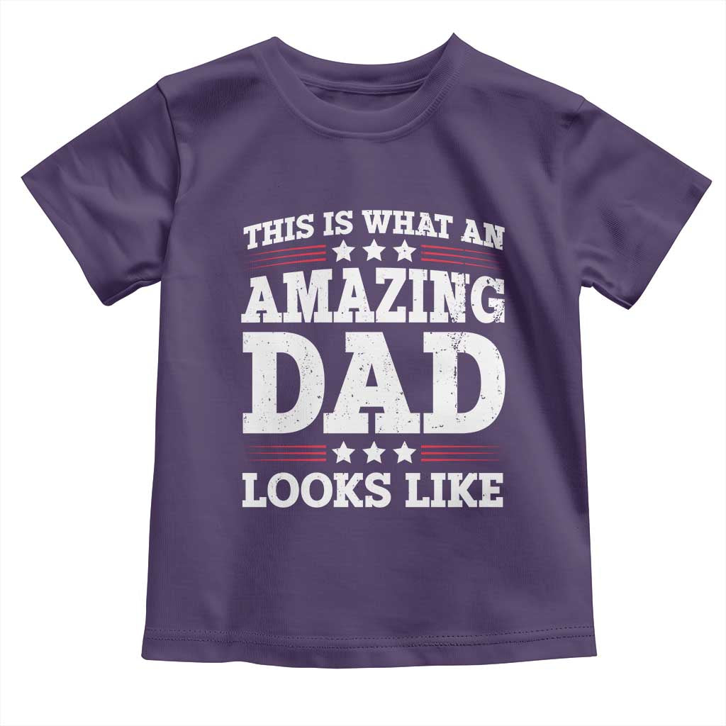 Funny This Is What An Amazing Dad Looks Like Toddler T Shirt Fathers Day