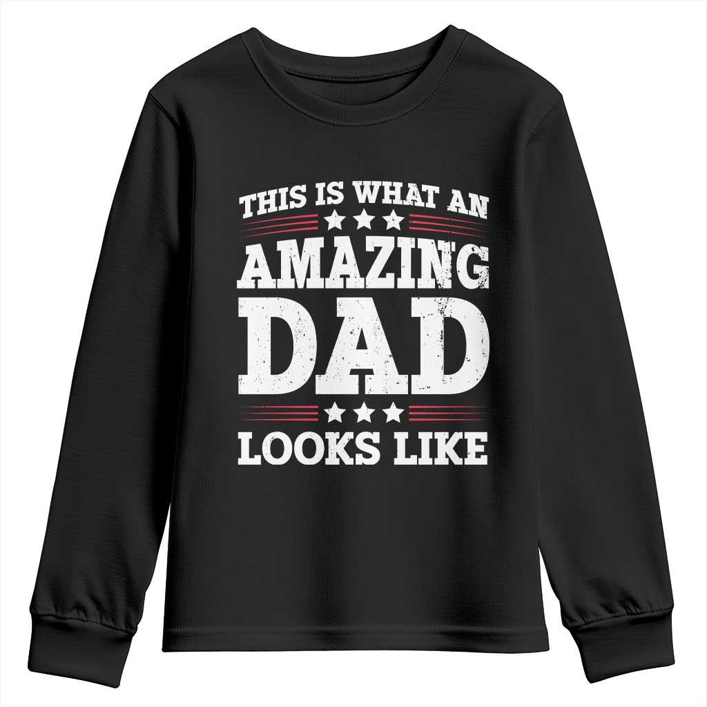 Funny This Is What An Amazing Dad Looks Like Youth Sweatshirt Fathers Day