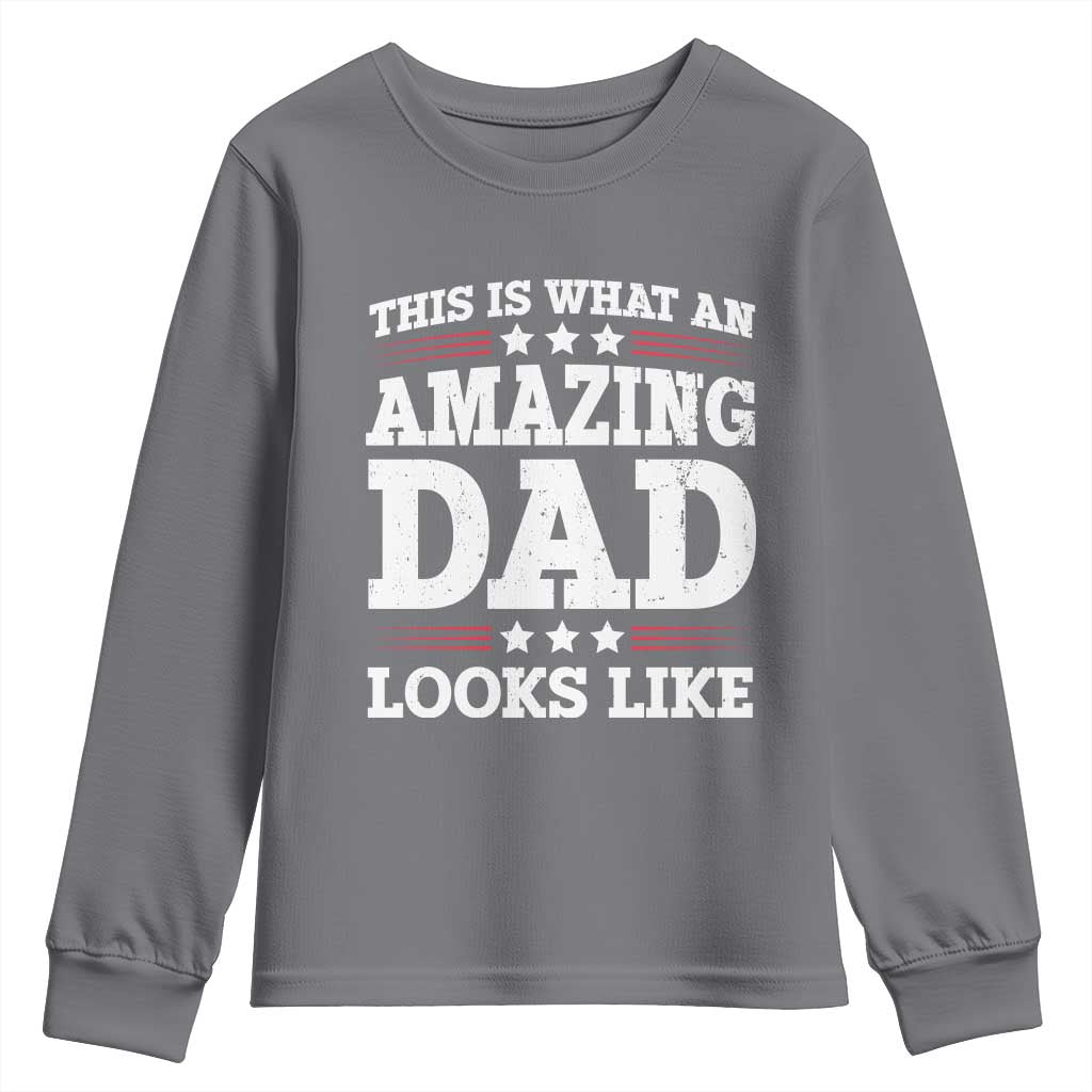 Funny This Is What An Amazing Dad Looks Like Youth Sweatshirt Fathers Day