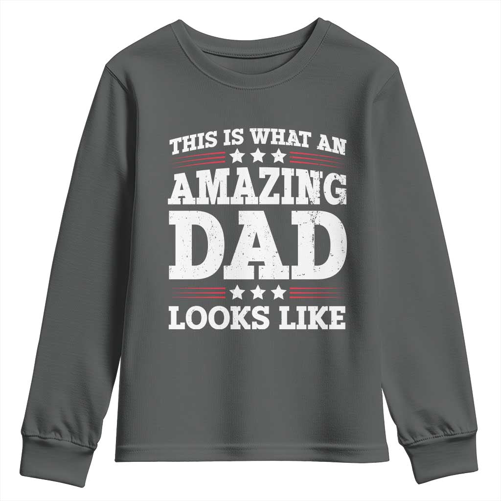 Funny This Is What An Amazing Dad Looks Like Youth Sweatshirt Fathers Day