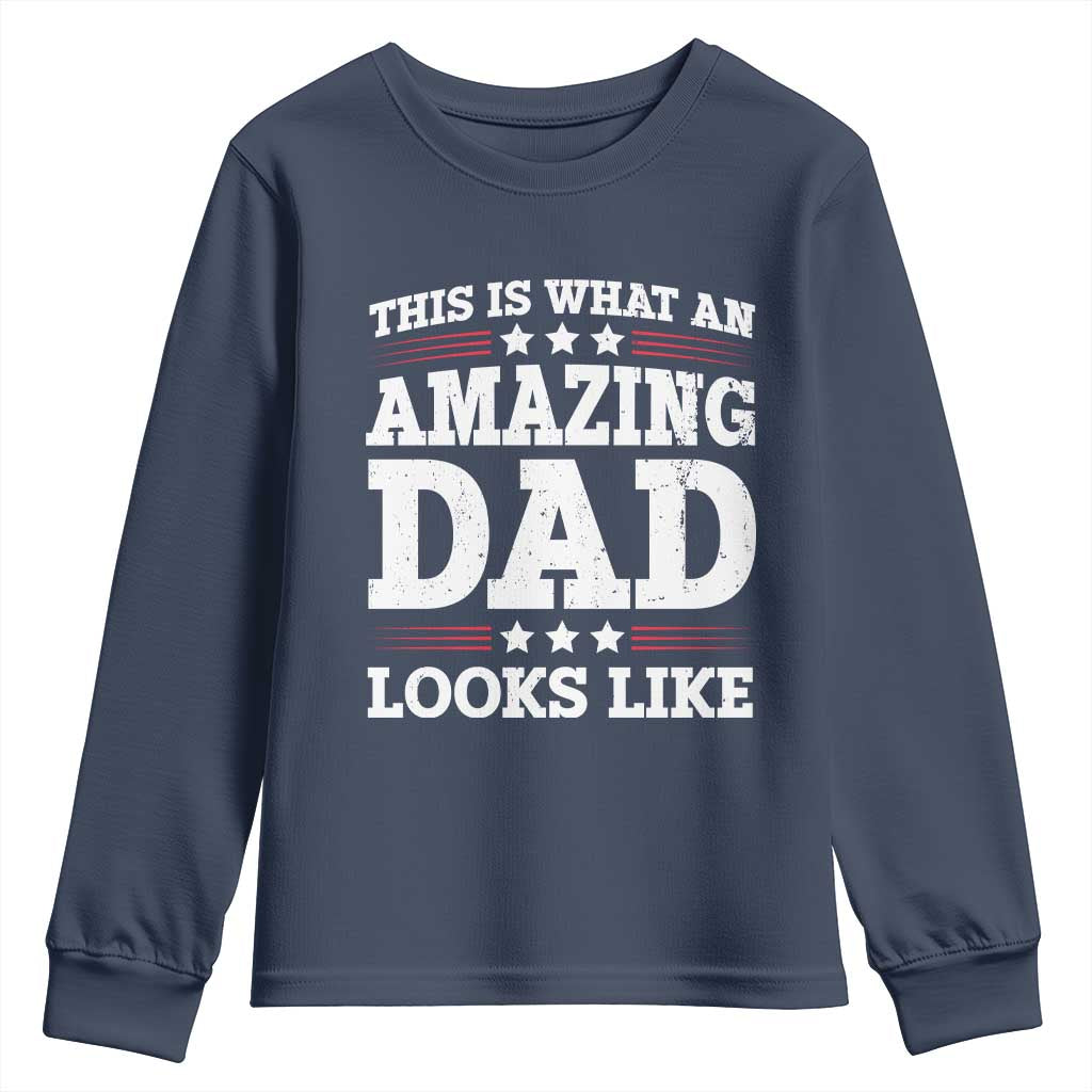 Funny This Is What An Amazing Dad Looks Like Youth Sweatshirt Fathers Day