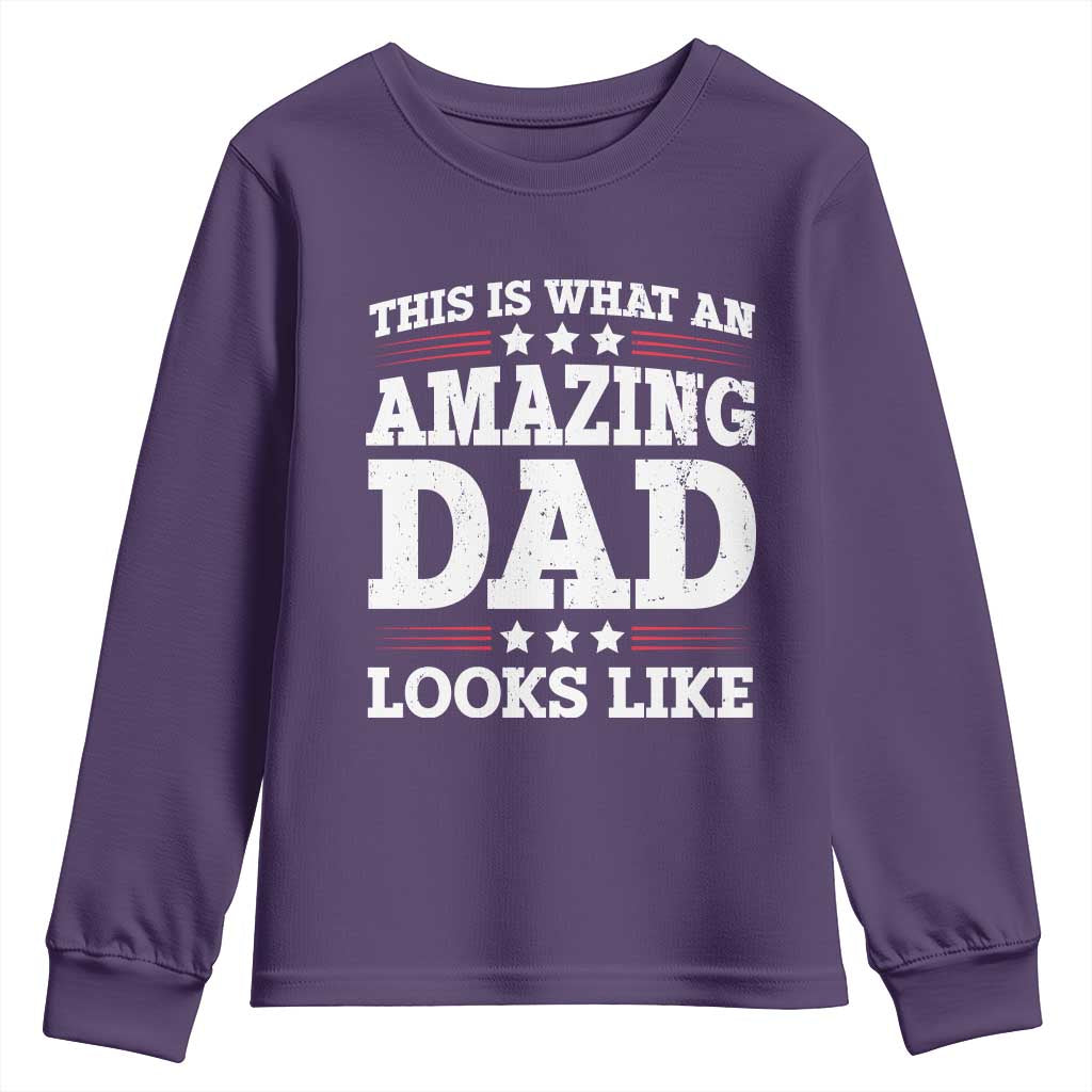 Funny This Is What An Amazing Dad Looks Like Youth Sweatshirt Fathers Day