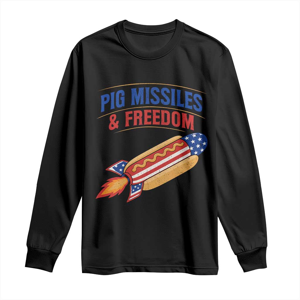 Pig Missiles And Freedom Hot Dog 4th of July Humor Long Sleeve Shirt