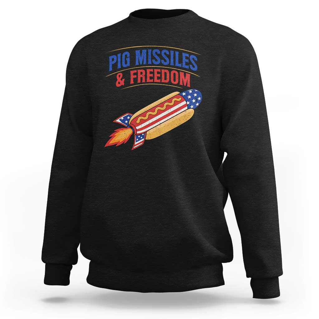 Pig Missiles And Freedom Hot Dog 4th of July Humor Sweatshirt