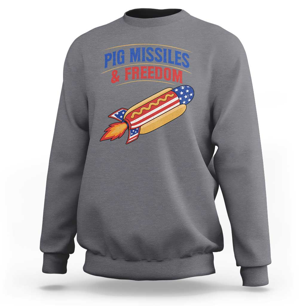 Pig Missiles And Freedom Hot Dog 4th of July Humor Sweatshirt