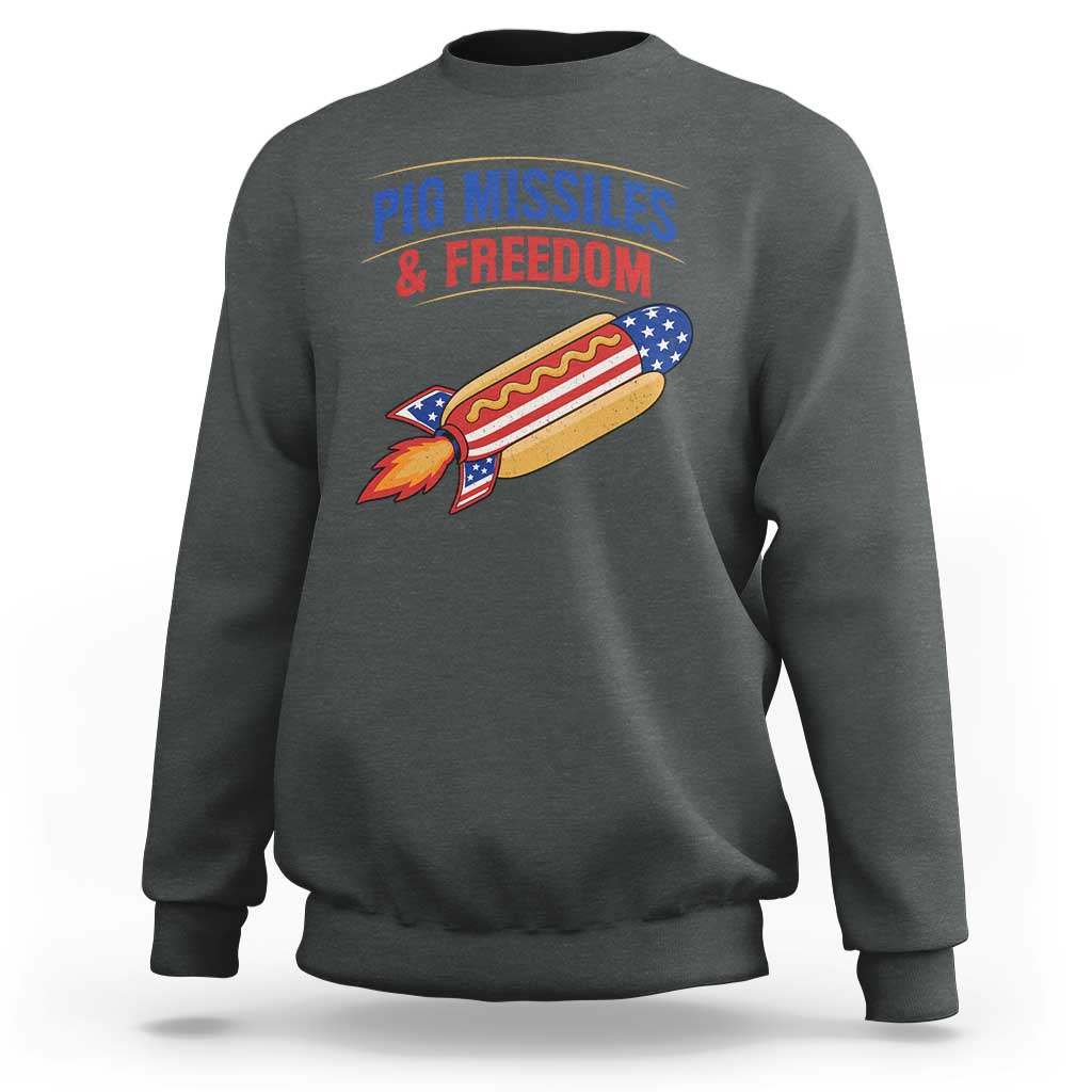 Pig Missiles And Freedom Hot Dog 4th of July Humor Sweatshirt