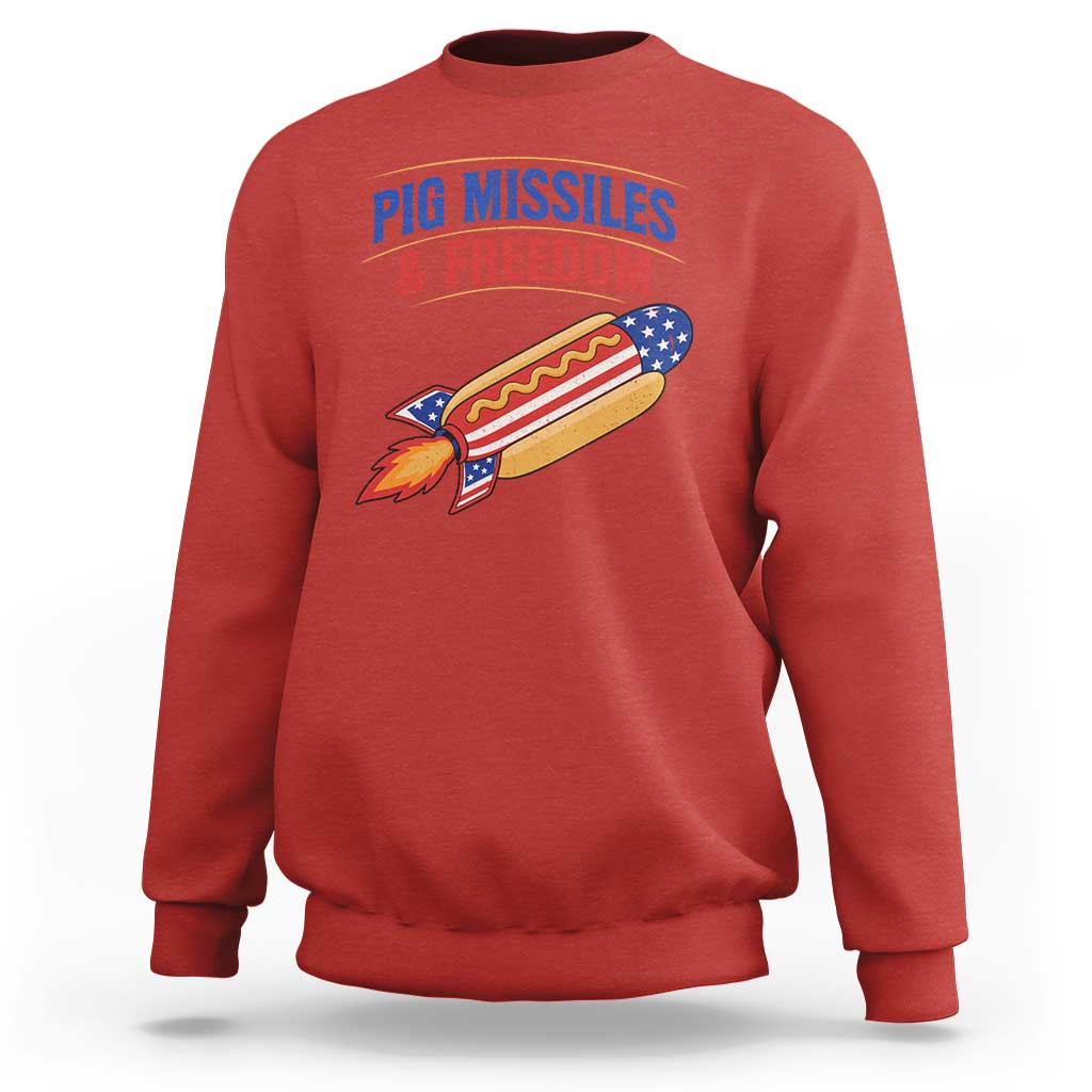 Pig Missiles And Freedom Hot Dog 4th of July Humor Sweatshirt