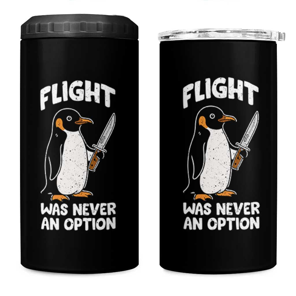Penguin Flight Was Never An Option 4 in 1 Can Cooler Tumbler Funny Dark Humor