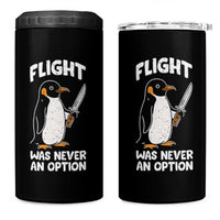 Penguin Flight Was Never An Option 4 in 1 Can Cooler Tumbler Funny Dark Humor
