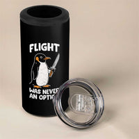 Penguin Flight Was Never An Option 4 in 1 Can Cooler Tumbler Funny Dark Humor