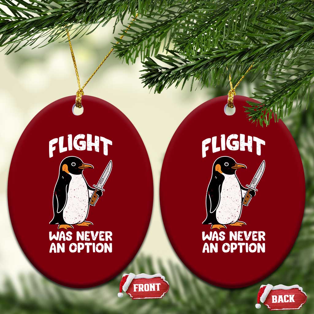Penguin Flight Was Never An Option Ceramic Ornament Funny Dark Humor