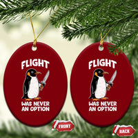 Penguin Flight Was Never An Option Ceramic Ornament Funny Dark Humor