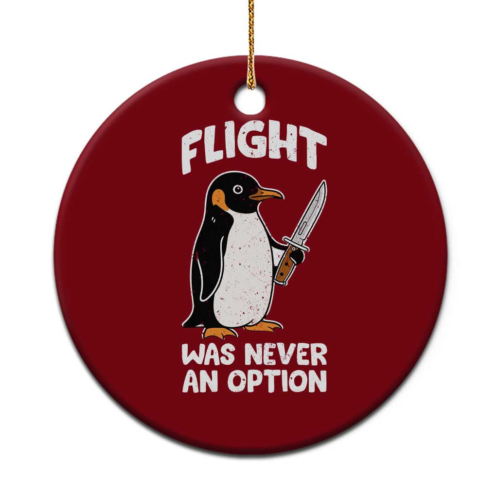 Penguin Flight Was Never An Option Ceramic Ornament Funny Dark Humor