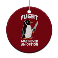 Penguin Flight Was Never An Option Ceramic Ornament Funny Dark Humor