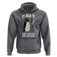 Penguin Flight Was Never An Option Hoodie Funny Dark Humor