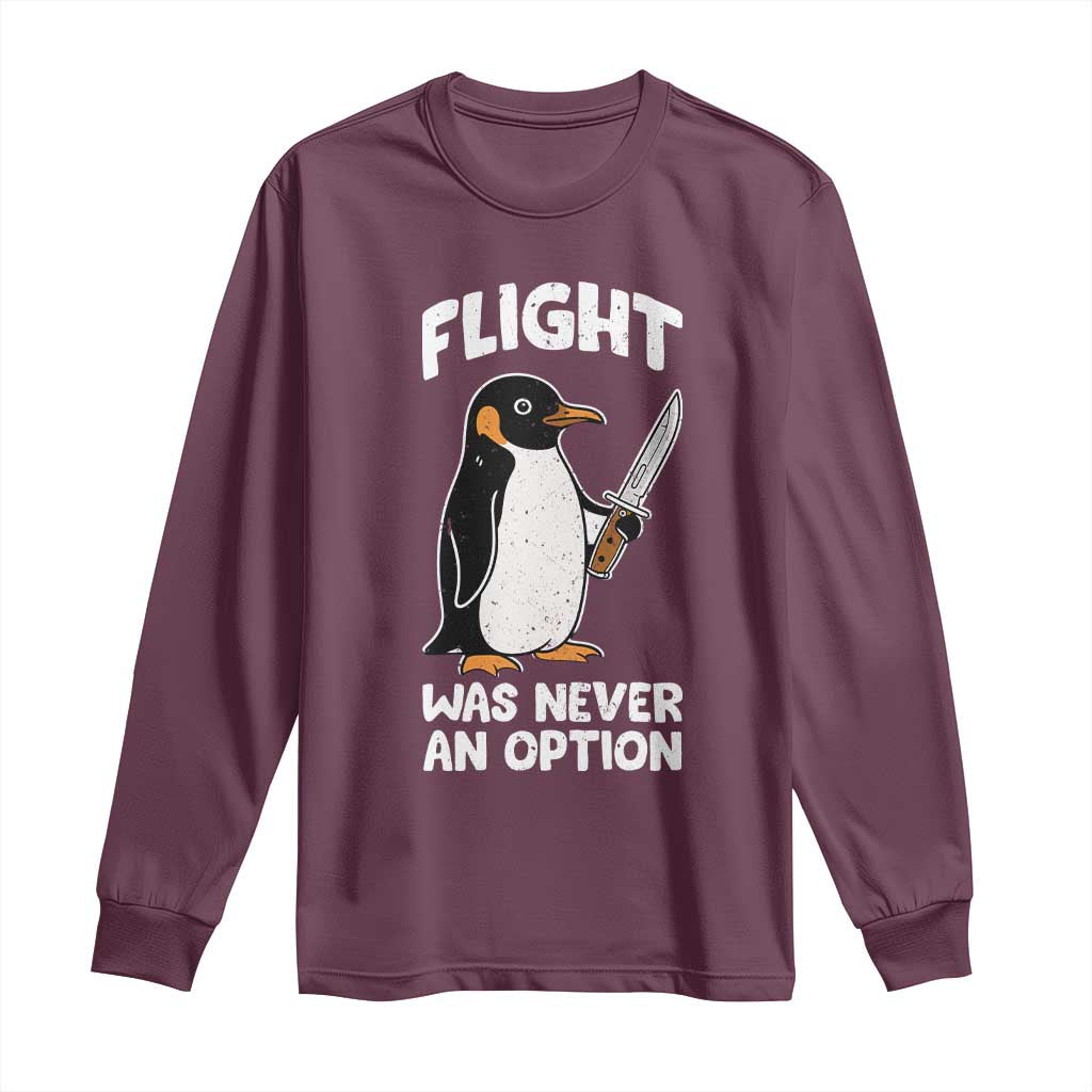 Penguin Flight Was Never An Option Long Sleeve Shirt Funny Dark Humor
