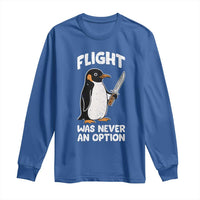 Penguin Flight Was Never An Option Long Sleeve Shirt Funny Dark Humor