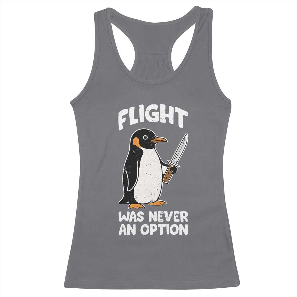 Penguin Flight Was Never An Option Racerback Tank Top Funny Dark Humor