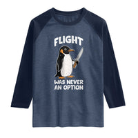 Penguin Flight Was Never An Option Raglan Shirt Funny Dark Humor